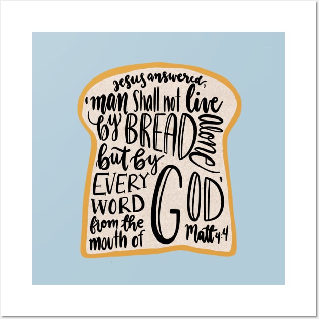 Matthew 4:4 - Man shall not live by bread alone Wall Art by NewBranchStudio